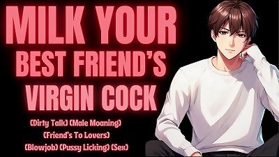 MILK YOUR greatest Friend's virgin salami [M4F] [Erotic Audio For Women] [Audio Story]